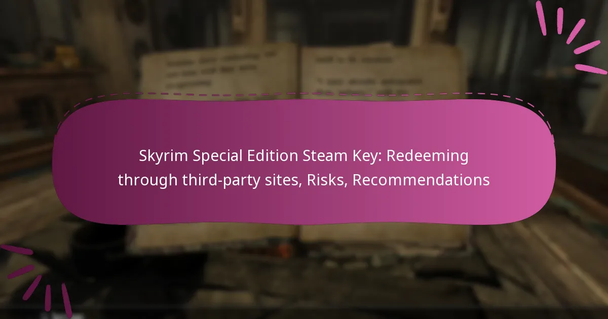 Skyrim Special Edition Steam Key: Redeeming through third-party sites, Risks, Recommendations