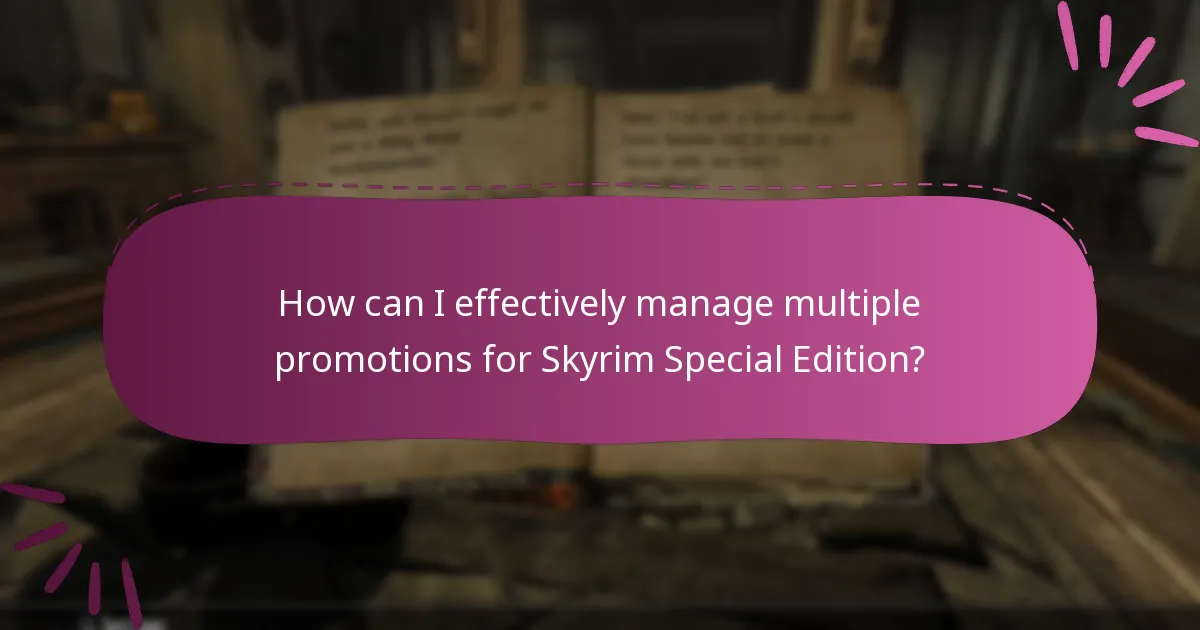 How can I effectively manage multiple promotions for Skyrim Special Edition?