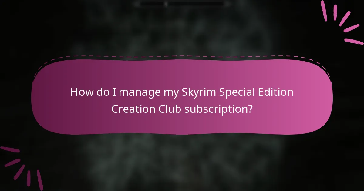 How do I manage my Skyrim Special Edition Creation Club subscription?