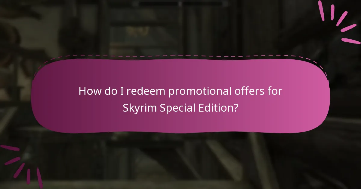 How do I redeem promotional offers for Skyrim Special Edition?