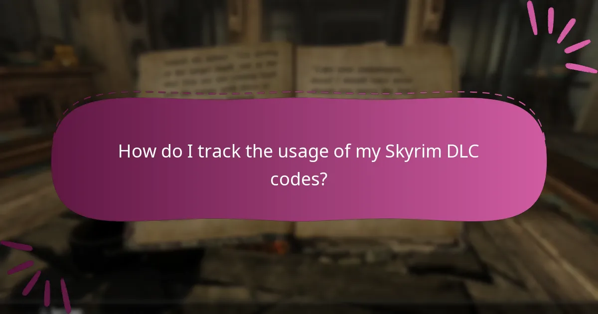 How do I track the usage of my Skyrim DLC codes?