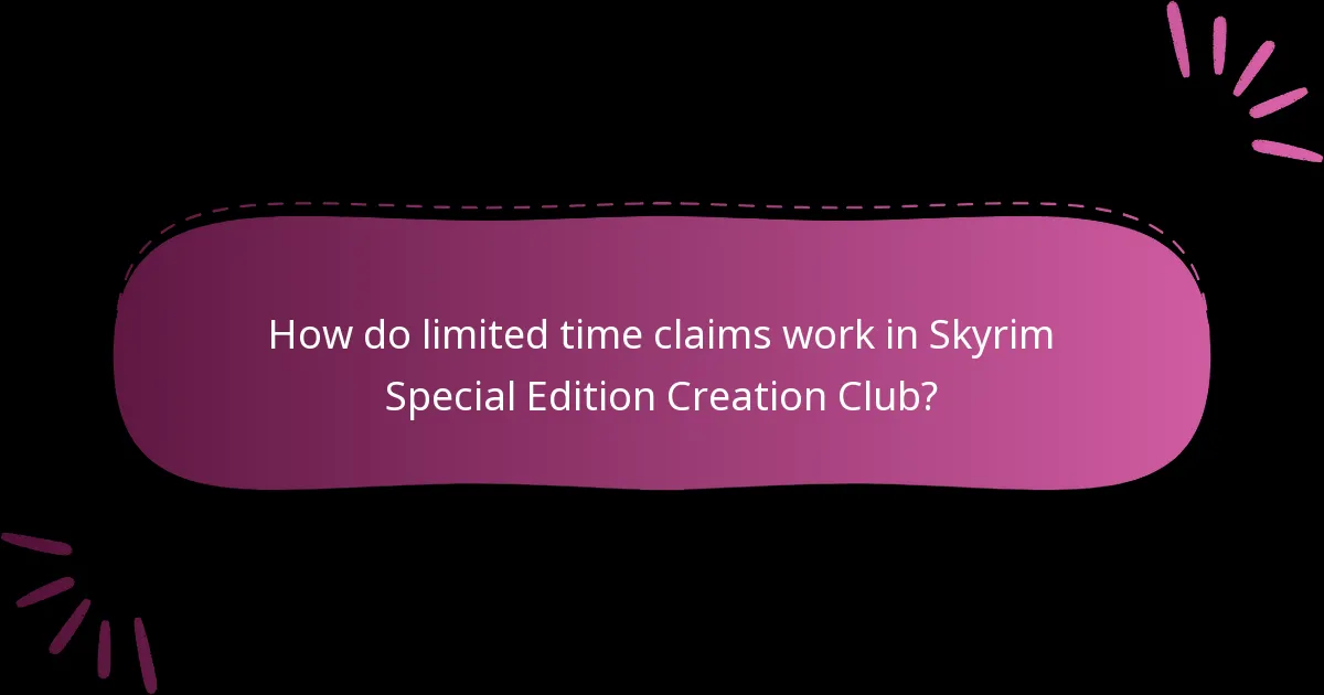 How do limited time claims work in Skyrim Special Edition Creation Club?