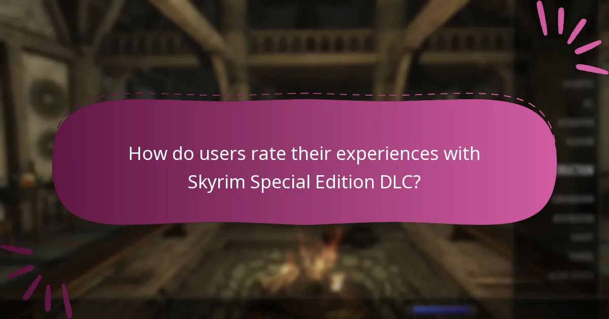 How do users rate their experiences with Skyrim Special Edition DLC?