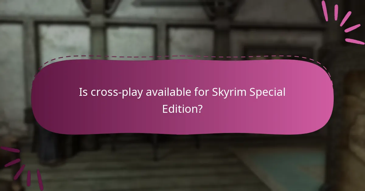 Is cross-play available for Skyrim Special Edition?