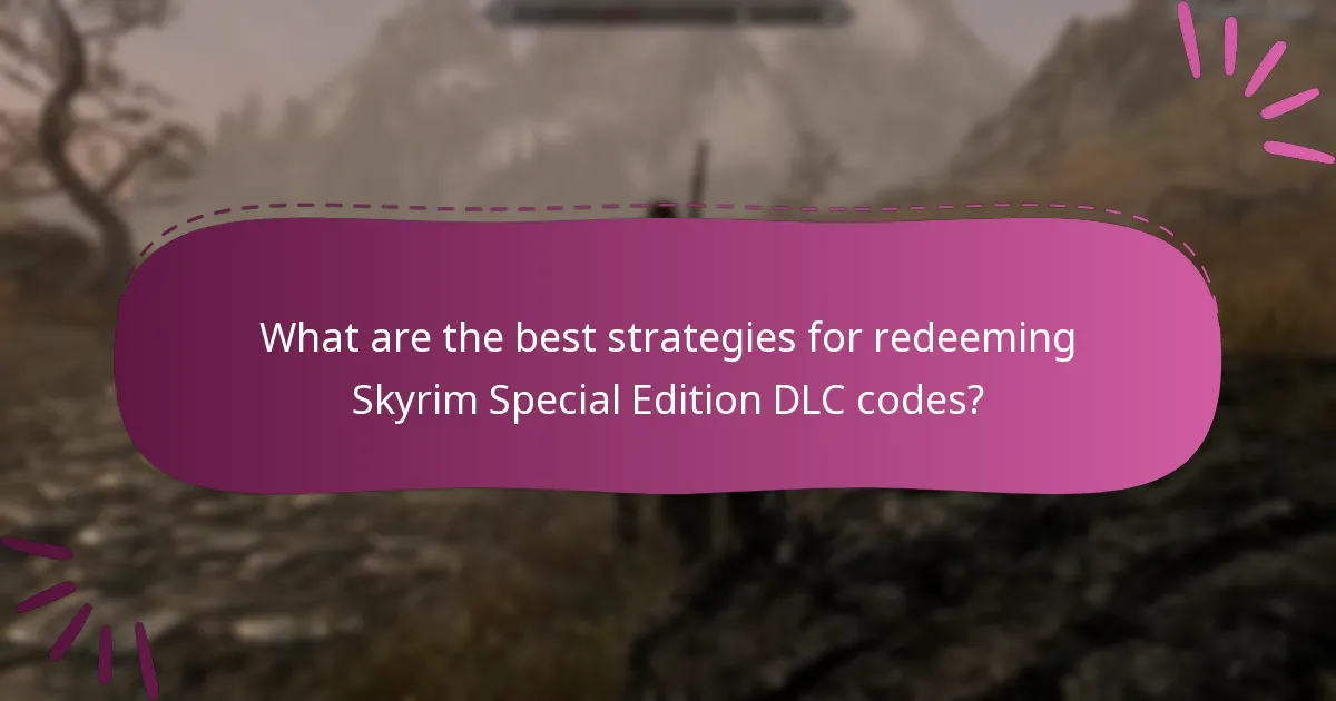 What are the best strategies for redeeming Skyrim Special Edition DLC codes?