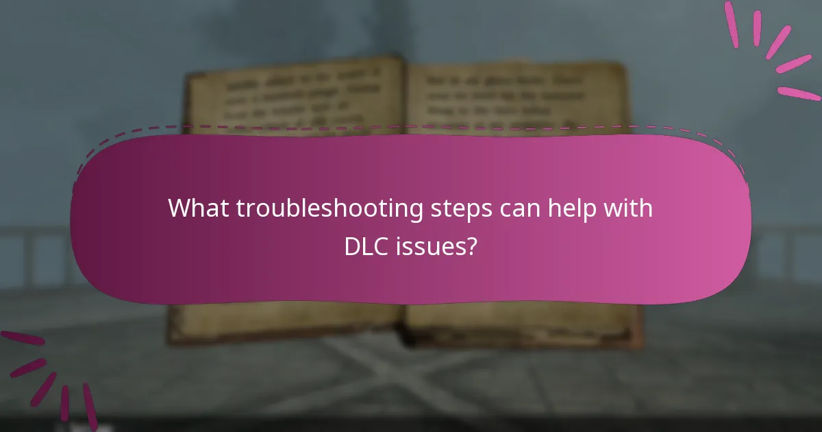 What troubleshooting steps can help with DLC issues?